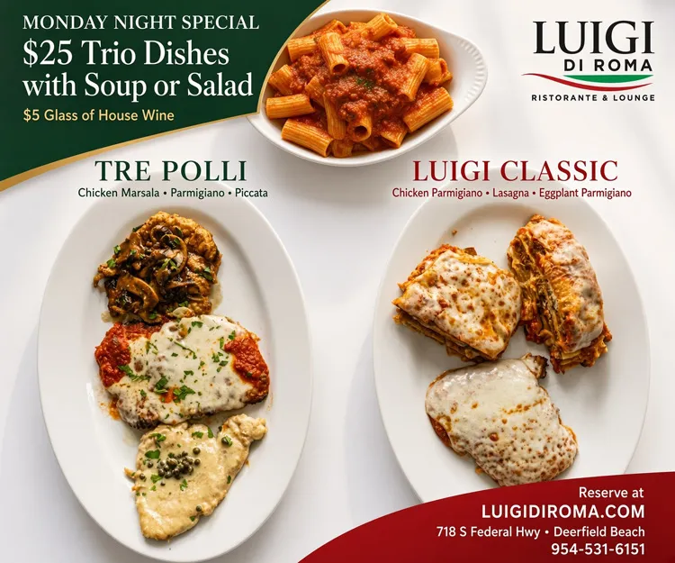Monday Night Special: $25 trio dishes with soup or salad, and $5 glass of house wine. Tre Polli: chicken Marsala, Parmigiano and Piccata. Luigi Classic: chicken Parmigiano, lasagna and eggplant Parmig
